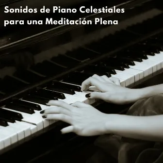 Sonidos De Piano Celestiales Para Una Meditación Plena by Café Jazz Latino