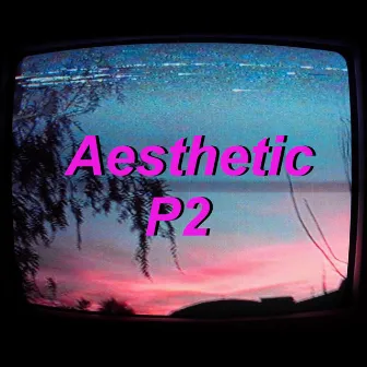 Aesthetic P2 by Xilo