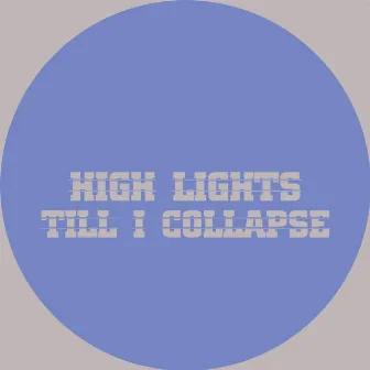 High Lights - Single by Till I Collapse