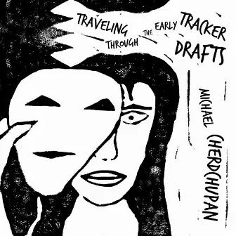 Traveling Through the Early Tracker Drafts by Michael Cherdchupan