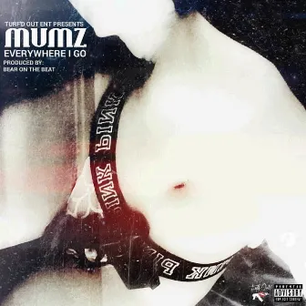 Everywhere I Go by Mumz