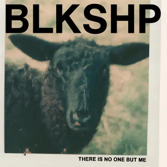 BLKSHP (Black Sheep) by There Is No One But Me