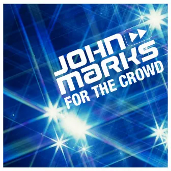 For The Crowd by John Marks