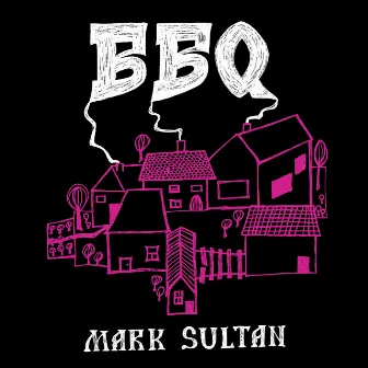 Bbq by Mark Sultan