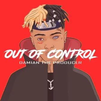 Out of Control by Damian The Producer