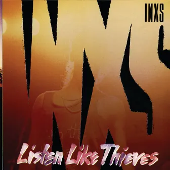 Listen Like Thieves (Remastered) by INXS