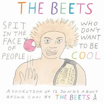 Spit In The Face Of People Who Don't Want To Be Cool by The Beets