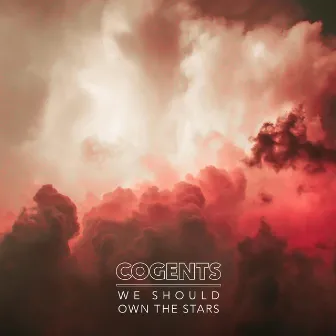 We Should Own the Stars by Cogents