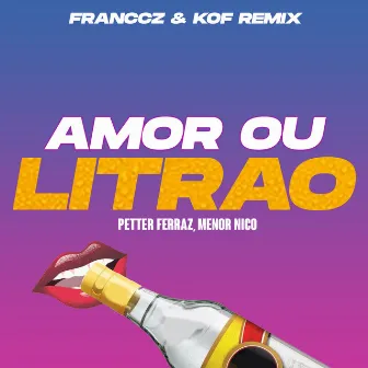 Amor ou o Litrão (Franccz & Kof Remix) by Franccz