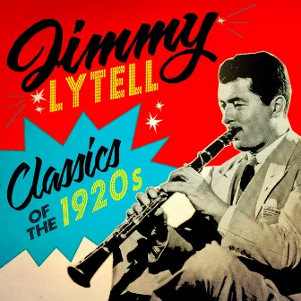 Classics of the 1920's by Jimmy Lytell