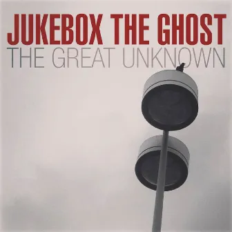 The Great Unknown by Jukebox The Ghost