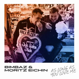 As Long As You Love Me by Moritz Eichin