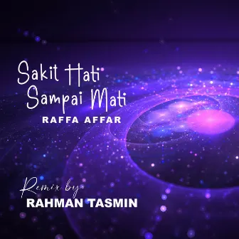 Sakit Hati Sampai Mati (Remix) by Rahman Tasmin