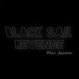 Black Sail Revenge by Obasi Supreme