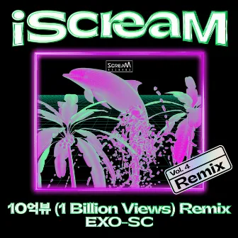 iScreaM Vol.4 : 1 Billion Views Remix by EXO-SC