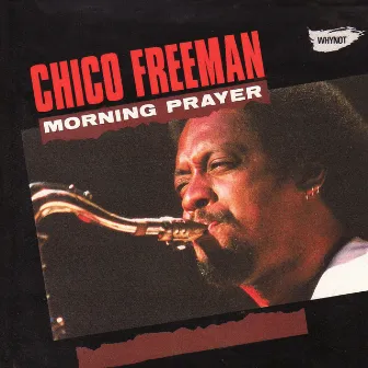 Morning Prayer by Chico Freeman