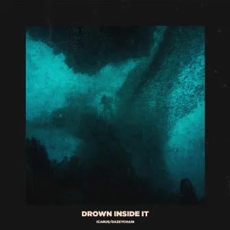 Drown Inside It by Icarus