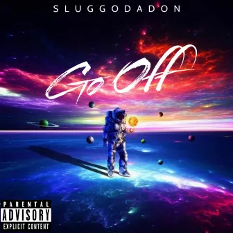 Go Off by Sluggodadon