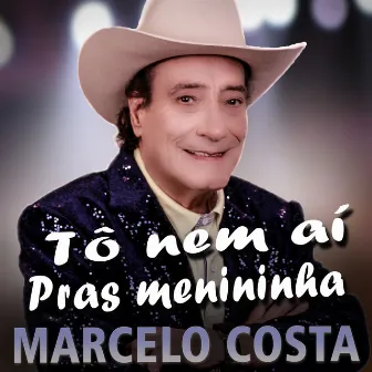 Tô Nem Aí Pras Menininha by Marcelo Costa