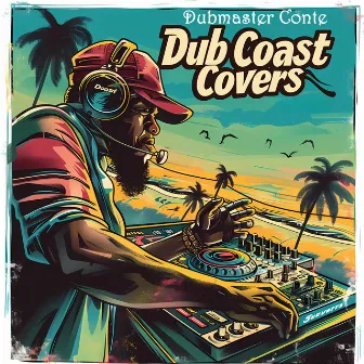 Dub Coast Covers by Dubmaster Conte