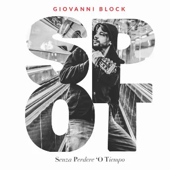 S.P.O.T. (Senza perdere 'o tiempo) by Giovanni Block