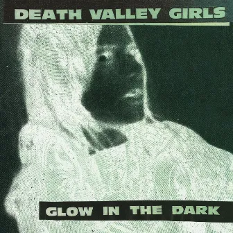 Glow in the Dark by Death Valley Girls