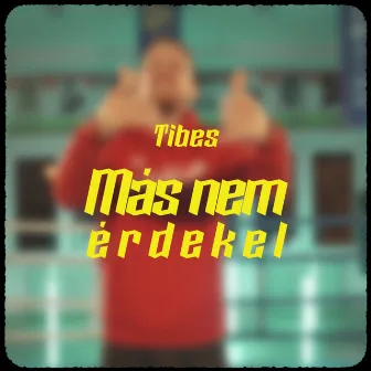 Más nem érdekel by Tibes