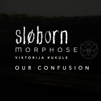 Our Confusion by Morphose