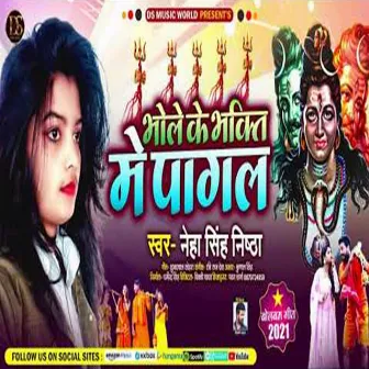 Bhole Ki Bhakti Me Pagal by Neha Singh Nistha