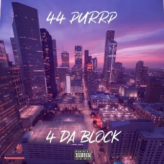 4 Da Block by 44 Purrp