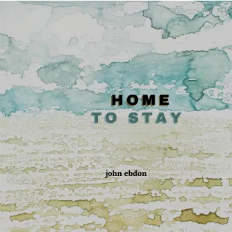 Home to Stay by John Ebdon