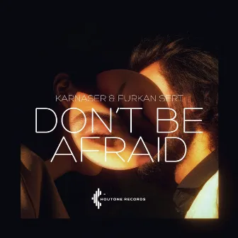 Don't Be Afraid by KARNASER