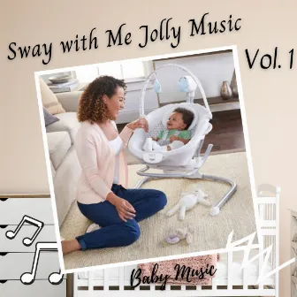 Baby Music: Sway with Me Jolly Music Vol. 1 by Restful Sleep Music Collection