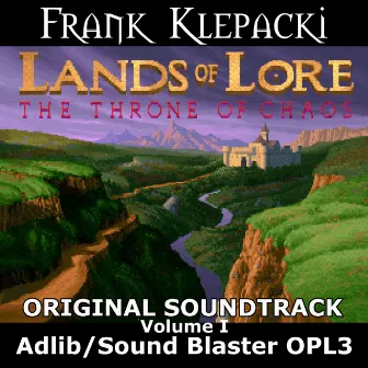 Lands of Lore I: The Throne of Chaos: Adlib/Sound Blaster OPL3, Vol.I (Original Game Soundtrack) by Xeen Music