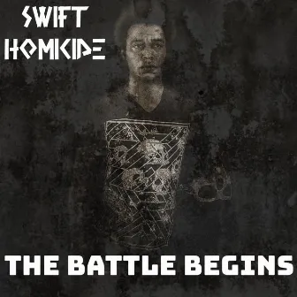 The Battle Begins by Swift Homicide