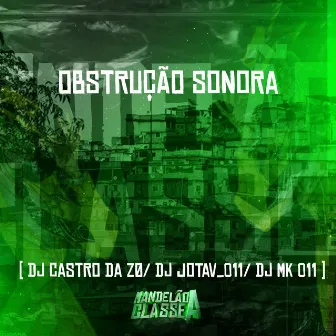 Obstrução Sonora by DJ MK 011