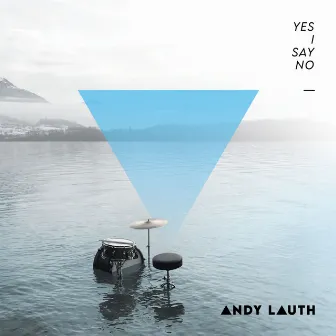 Yes I Say No by Andy Lauth