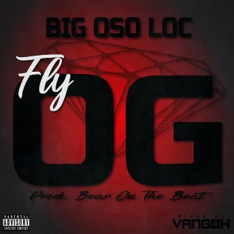 Fly Og by Big Oso Loc