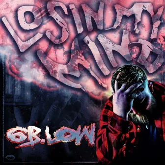 Losin’ My Mind by 6B.Low