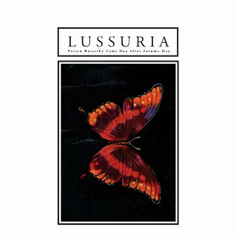 Poison Butterfly Came Day After Autumn Day by Lussuria