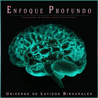 Enfoque Profundo: Frecuencias de Estudio para El Aprendizaje by Universo De Latidos Binaurales