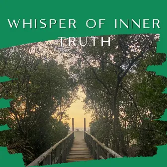 Whisper of Inner Truth by Universal Mind