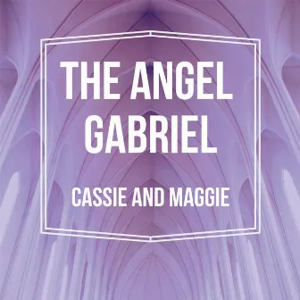 The Angel Gabriel by Cassie and Maggie