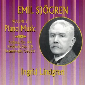 Emil Sjögren: Piano Music, Vol. 2 by Ingrid Lindgren