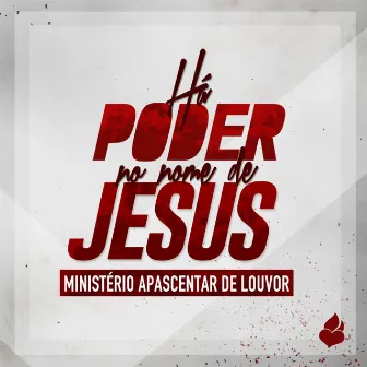 Há Poder no Nome de Jesus by Ministério Apascentar de Louvor