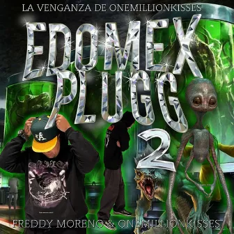 EDOMEX PLUGG 2: LA VENGANZA DE ONEMILLIONKISSES by Onemillionkisses