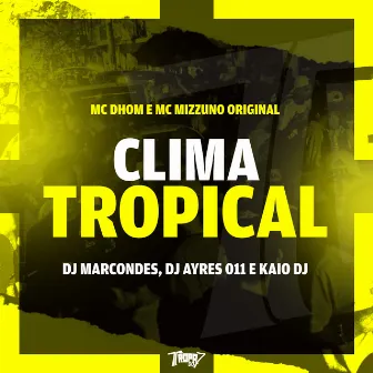 Clima Tropical by mc mizzuno