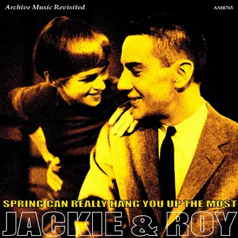 Spring Can Really Hang You Up the Most by Jackie & Roy