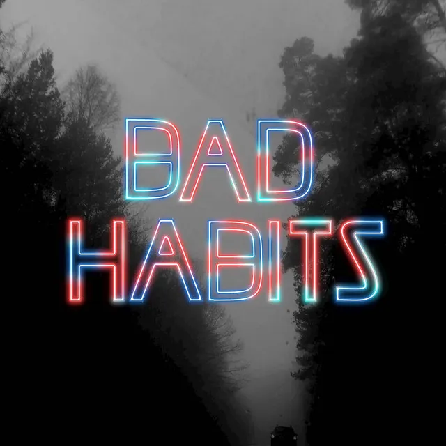 Bad Habits