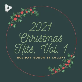 2021 Christmas Hits, Vol. 1 by Holiday Songs by Lullify